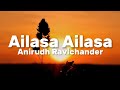 Anirudh Ravichander - Ailasa Ailasa (Lyrics)