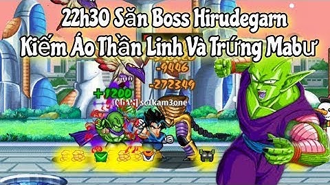 Ngọc Rồng Online  Nữa Đêm Săn Boss 22h30 Hirudegarn Kiếm Áo Thần Linh Và Trứng Mabư