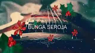 'BUNGA SEROJA' Lagu classic penghantar tidur.. Bikin baaper!!