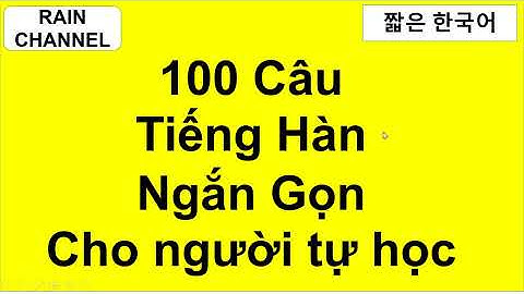 Tự học 100 Câu tiếng Hàn ngắn gọn qua ba nốt nhạc  tiếng Hàn cơ bản sơ cấp-online-Rain Channel