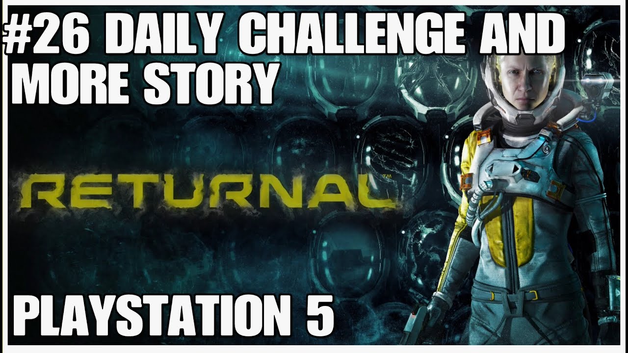 #26 Daily challenge and more story, Returnal, Playstation 5, gameplay, playthrough
