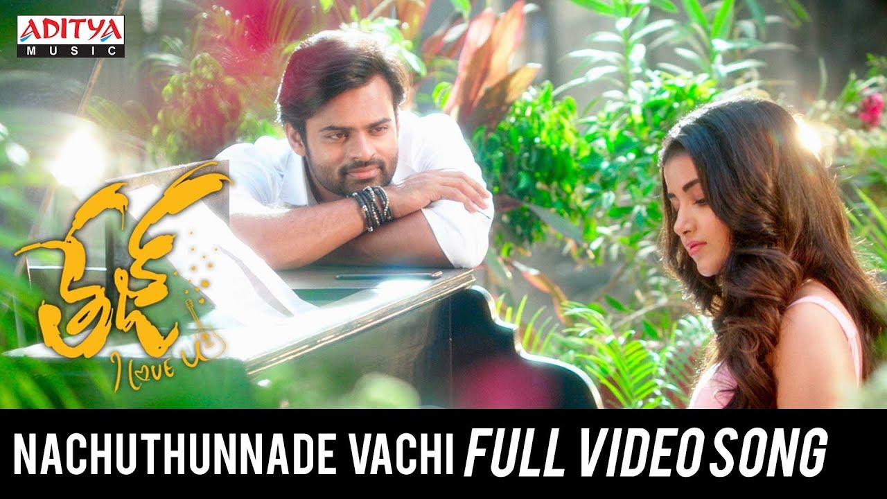 Nachuthunnade Vachi Full Video Song Tej I Love You Songs Sai Dharam Tej Anupama Parameswaran Youtube