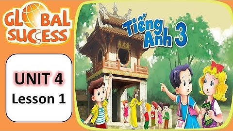 [Tieng Anh 3 GLOBAL] Unit 4 | Lesson 1 | Emily Dạy Kèm Onlline