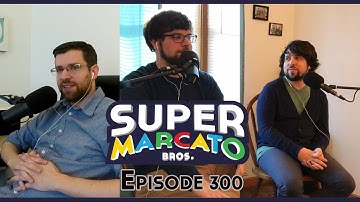 Super Marcato Bros. 300th Episode!