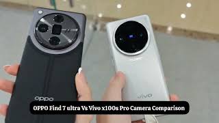 Vivo X100s Pro Vs OPPO Find x7 Ultra Camera Comparison!