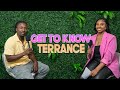 Get To Know Terrance | With Arlette Amuli