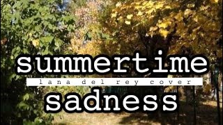 (lana del rey cover) summertime sadness