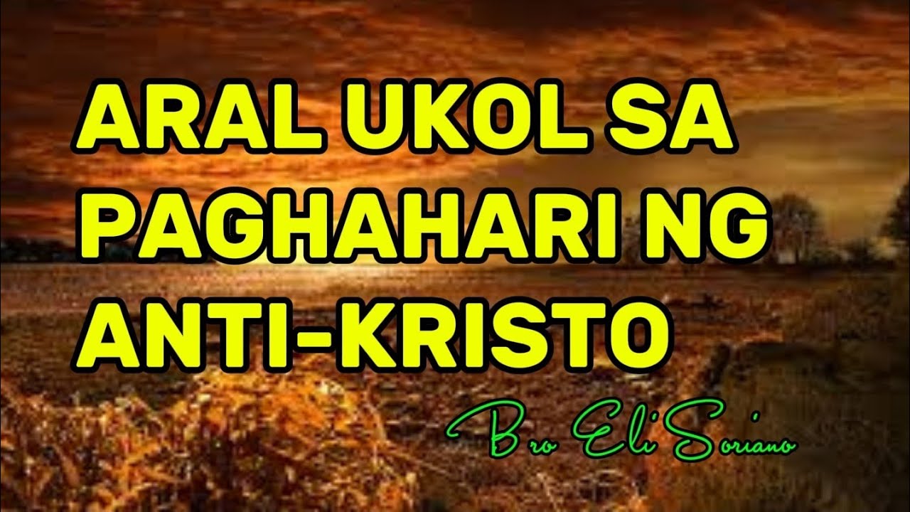 ARAL UKOL SA PAGHAHARI NG ANTI KRISTO |BRO ELI SORIANO