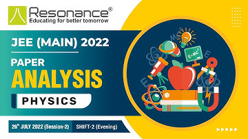 Physics Paper Analysis-JEE Main Session 2 Exam (Date: 26 July, 2022 | Evening Shift) by Resonance