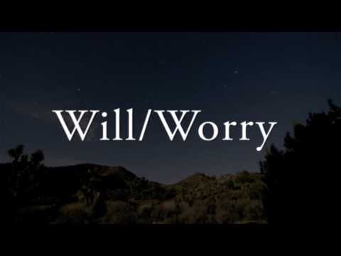 Will + Worry