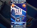 🚨Titans Trade with Giants going to happen? #tennesseetitans #nygiants #shorts #nfl