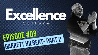 Excellence Culture #3 - Garrett Hilbert of @dudeperfect (Part 2)