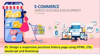 35. Design a responsive purchase history page using HTML, CSS, JavaScript and Bootstrap