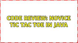 Code Review: Novice Tic Tac Toe in Java (3 Solutions!!)