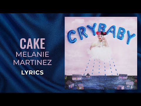 Melanie Martinez - Cake (LYRICS) \