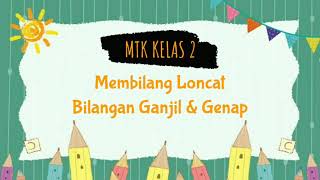 MTK Kelas 2 | Membilang Loncat, Bilangan Ganjil & Genap