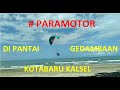 Paramotor di Pantai Gedambaan Kotabaru kalsel