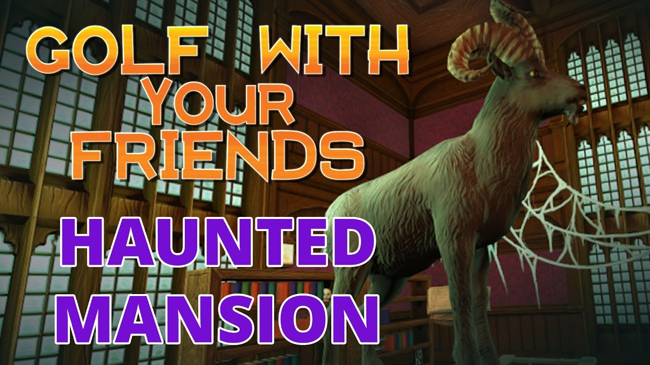 Golf With Your Friends - Haunted Mansion Map & Steam Key Giveaway!
