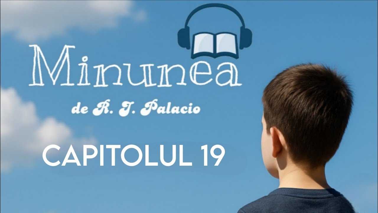 MINUNEA - Capitolul 19 - de R. J. Palacio [Audiobook] #cartiaudio # ...