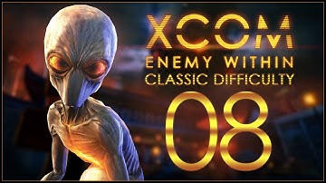 TECHNICAL DIFFICULTIES - XCOM: Enemy Within (Classic Difficulty) - Ep.08!
