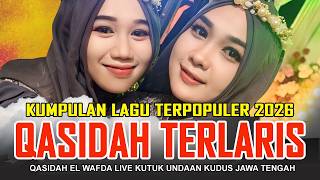 THE BEST COLLECTION OF QASIDAH SHOLAWAT SONGS 2026 - QASIDAH EL WAFDA LIVE KUTUK UNDAAN KUDUS CEN...