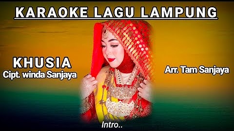 KARAOKE LAGU LAMPUNG NADA WANITA - KHUSIA - Cipt. Winda sanjaya - Arr. Tam Sanjaya