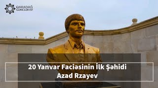 20 Yanvar Faciəsinin İlk Şəhidi Azad Rzayev