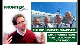 Frontier Airlines 401(k) EXPLAINED -  What Every Pilot Must Know in 2025's Retirement shift