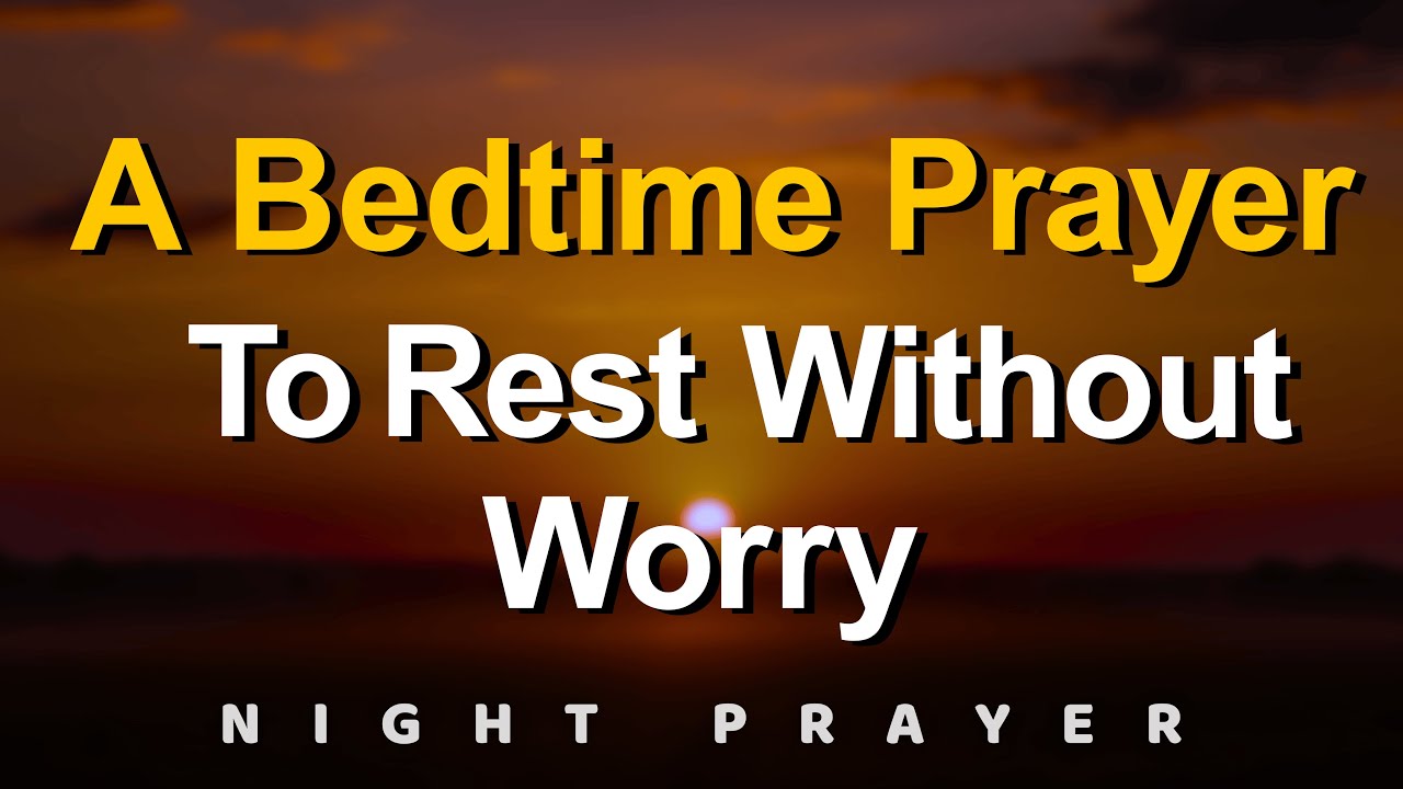 God, I give You all my Fears tonight | A Bedtime Prayer to Rest without Worry