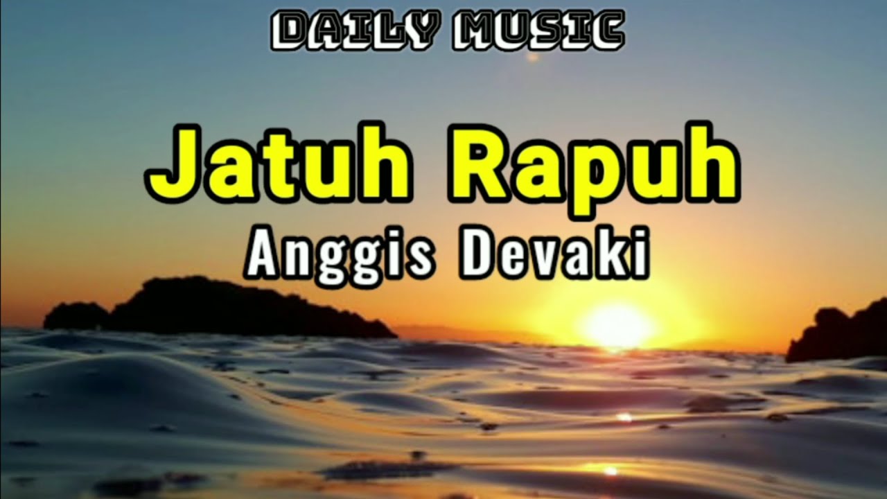 Jatuh Rapuh | Anggis Devaki [Lirik Lagu] - YouTube