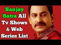 Sanjay batra all tv serials list  all web series list  indian actor  maddam sir