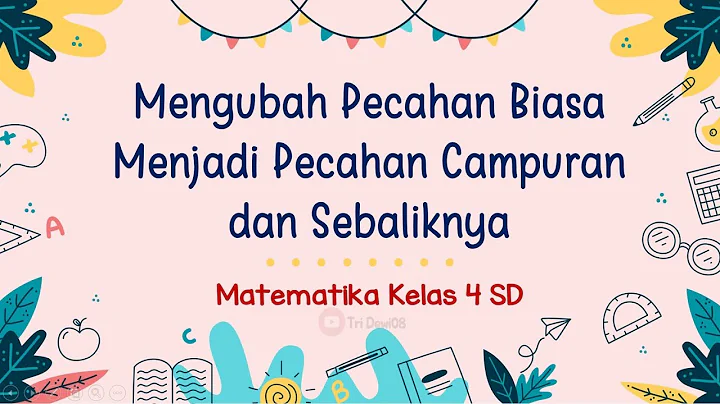 Mengubah Pecahan Biasa Menjadi Pecahan Campuran dan Sebaliknya || Matematika Kelas 4 SD