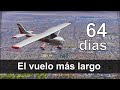 El Vuelo Más Largo Del Mundo (64 Días)