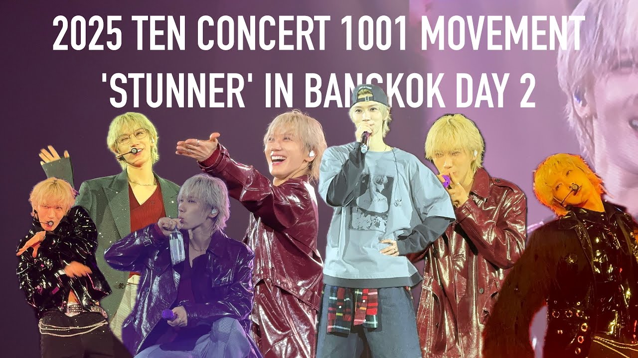[FULL FANCAM] 2025 TEN CONCERT 1001 MOVEMENT ‘STUNNER’ IN BANGKOK DAY 2