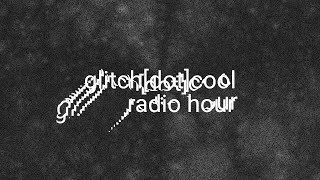 glitch[dot]cool radio hour #1