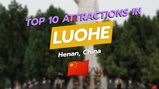 Discover The Top 10 Attractions In Luohe, China