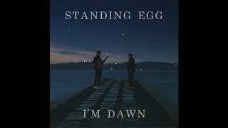 STANDING EGG - I'm Dawn (with 새벽)