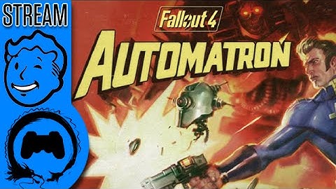 Fallout 4 - AUTOMATRON - Stream Four Star (TeamFourStar)