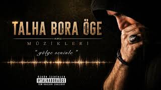 Talha Bora Öge Müzi̇kleri̇ - Gölge Seni̇nle