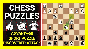 Chess Puzzles to Practice. Themes: Advantage, Short puzzle, Discovered attack. Learn Chess