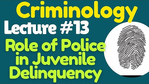 Criminology | Lecture #13 - Role of Police in Juvenile Delinquency for CSS UPSC PMS