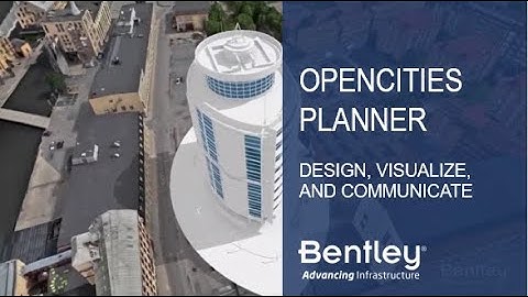 Bentley® OpenCities™ Planner | Design, Visualize, and Communicate