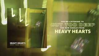 Heavy Hearts - Cut Too Deep (Official Audio)