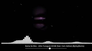 Koma Se Bira   Altin Yuzugum Kirildi feat CemAdrian Remix Resimi