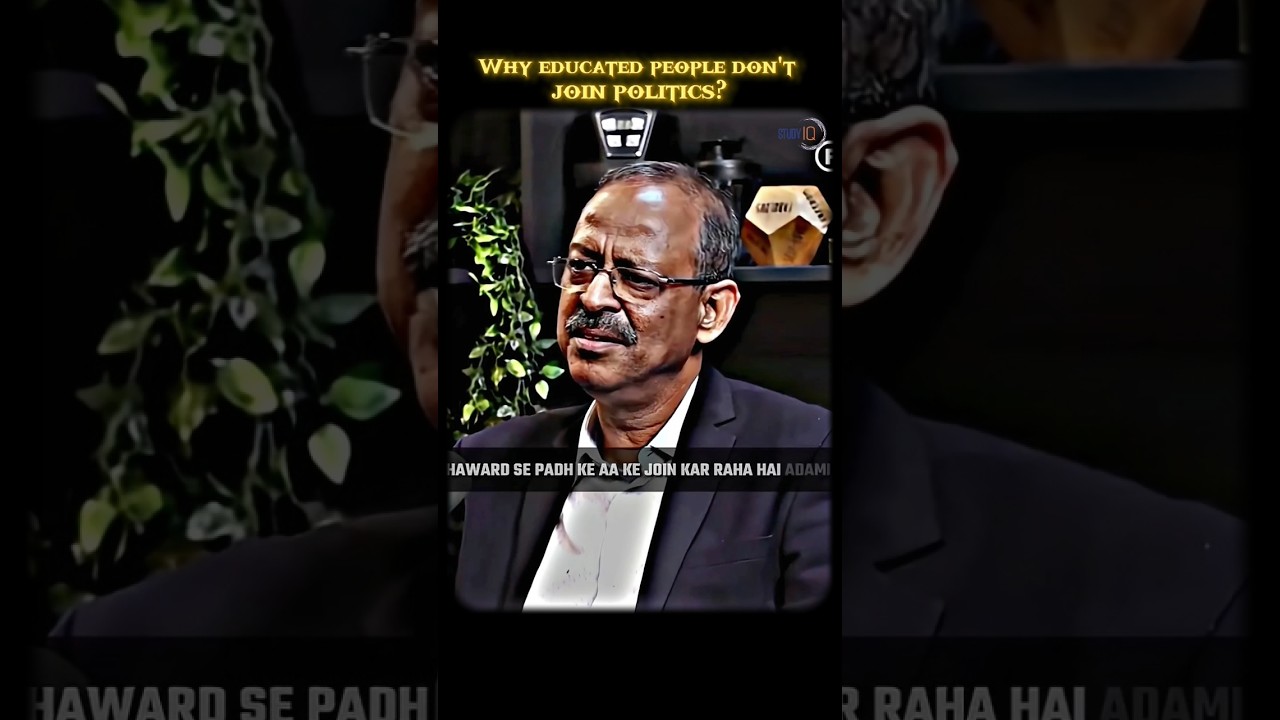Why educated people don't join politics? 