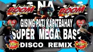 🔥GISING PATI KAPITBAHAY NEW NONSTOP SUPER MEGA BASS DISCO REMIX🔥
