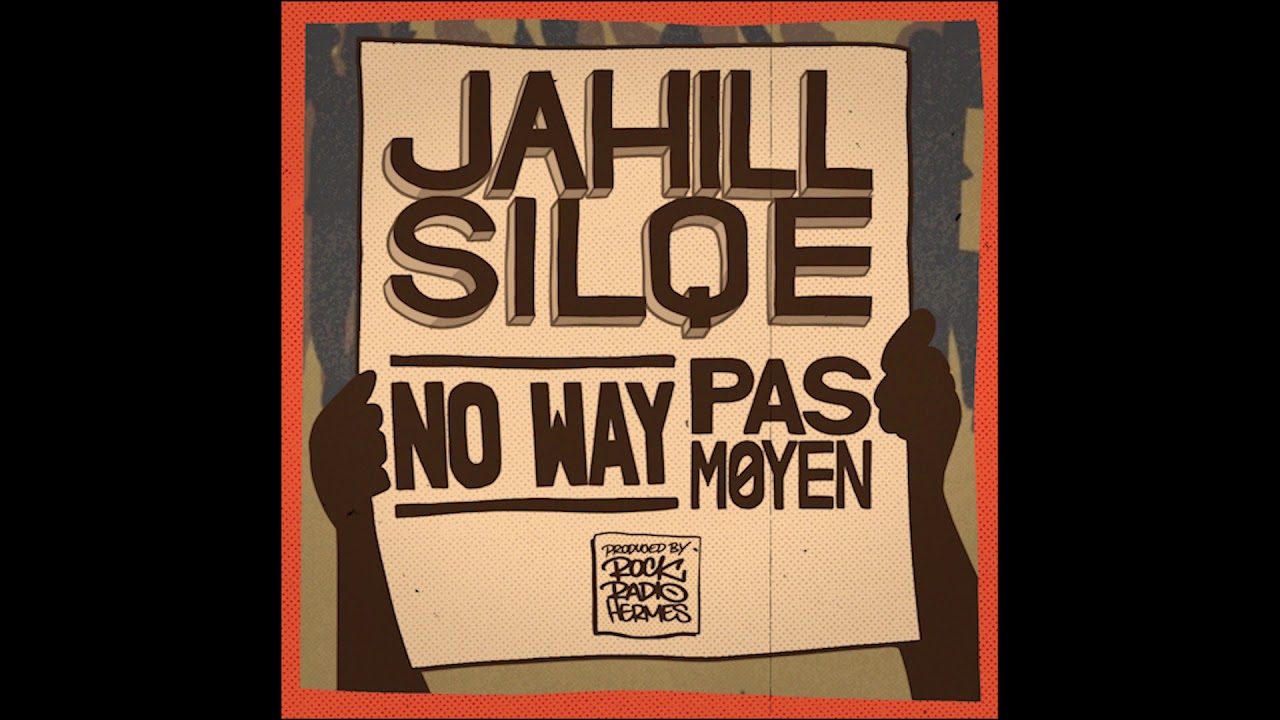 Jahill & Silqe  -  Pas Moyen   (No Way)