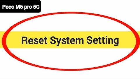How to reset system setting,  Poco M6 Pro 5G system setting reset kaise karen