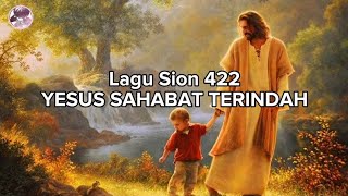 Download lagu Lagu Sion 422 YESUS SAHABAT TERINDAH