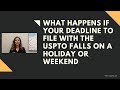 USPTO Deadlines: What happens if your patent deadline falls on a holiday or weekend?